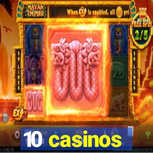 10 casinos