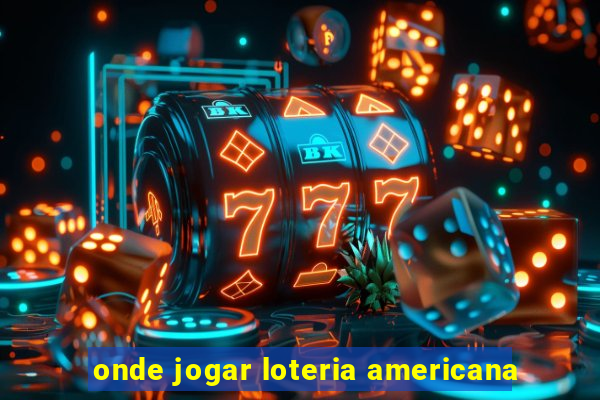 onde jogar loteria americana