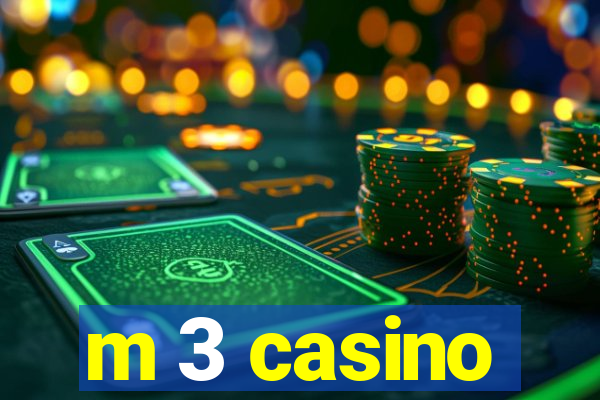 m 3 casino