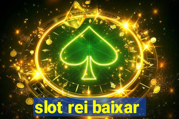 slot rei baixar