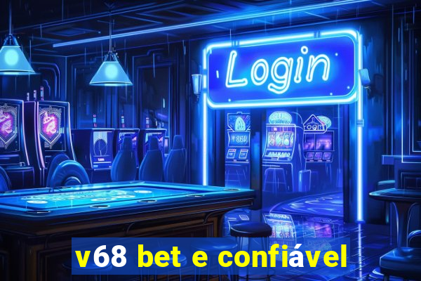 v68 bet e confiável