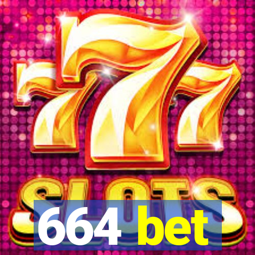 664 bet