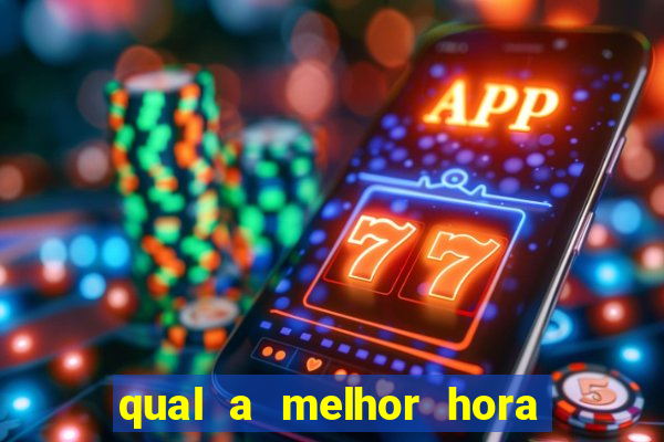 qual a melhor hora para jogar casino online