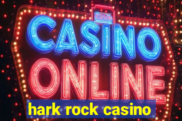 hark rock casino