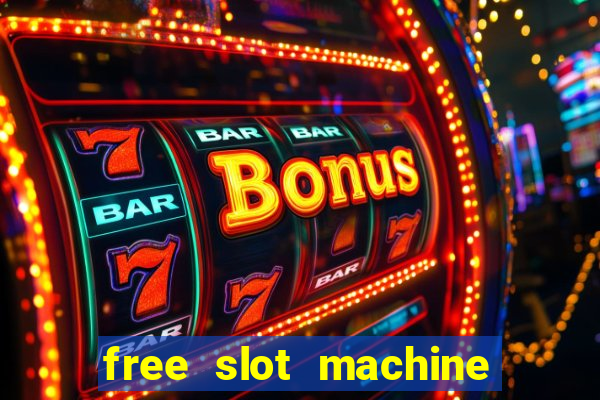 free slot machine games with free spins and bonus