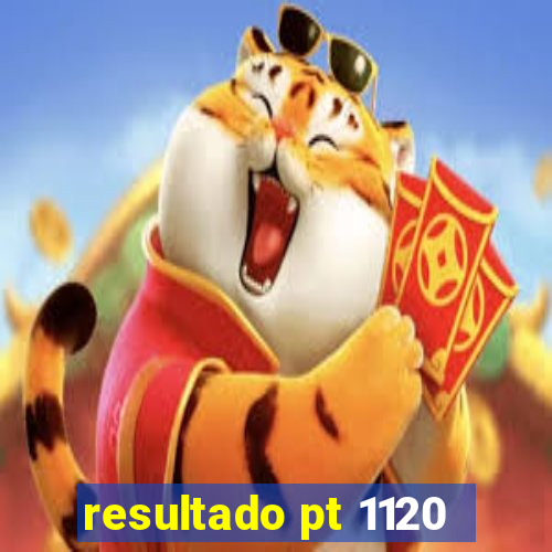 resultado pt 1120