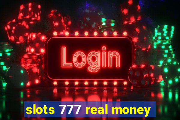 slots 777 real money