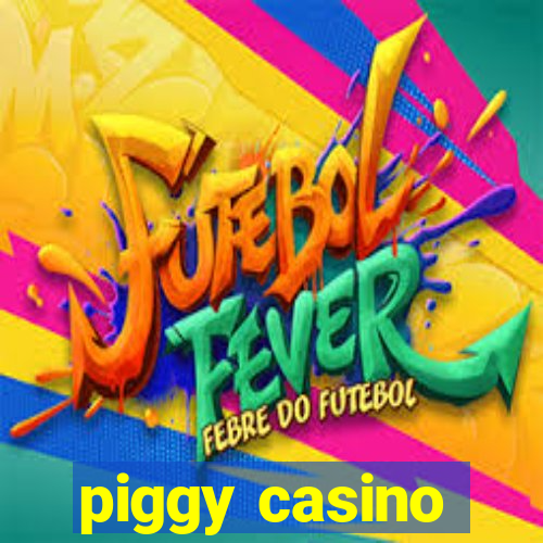 piggy casino