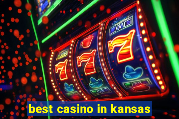 best casino in kansas