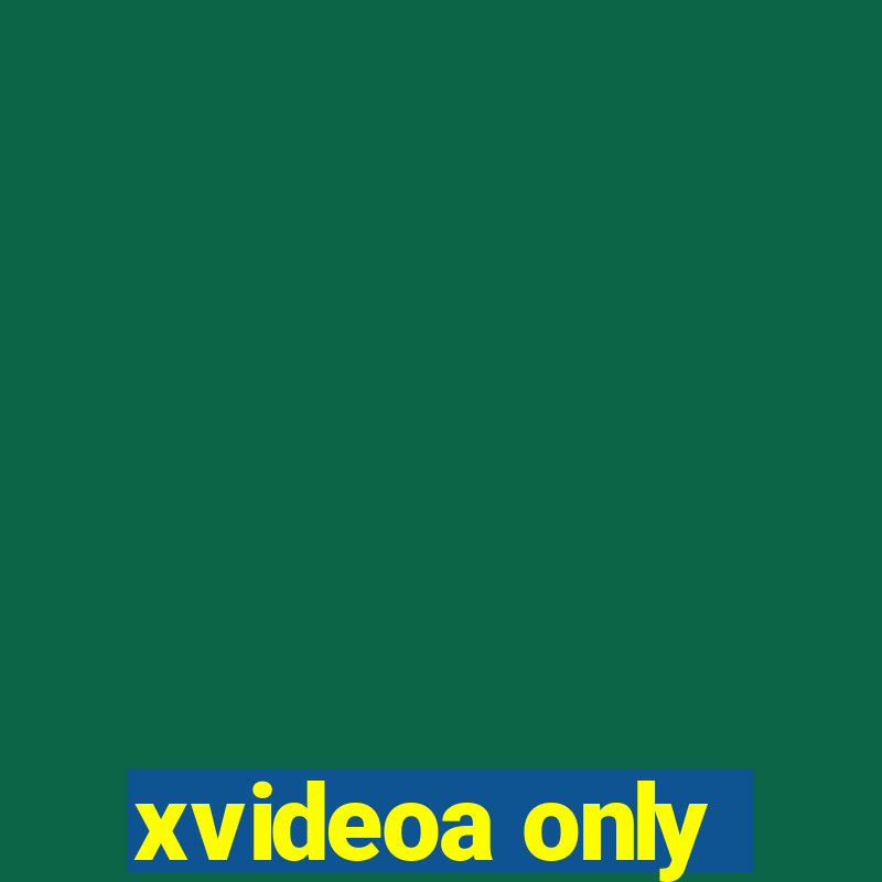 xvideoa only