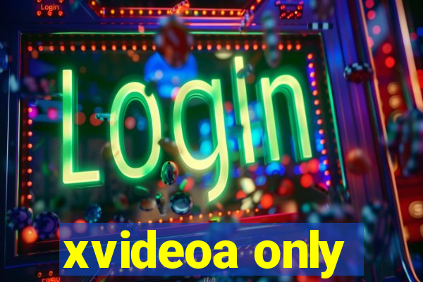 xvideoa only