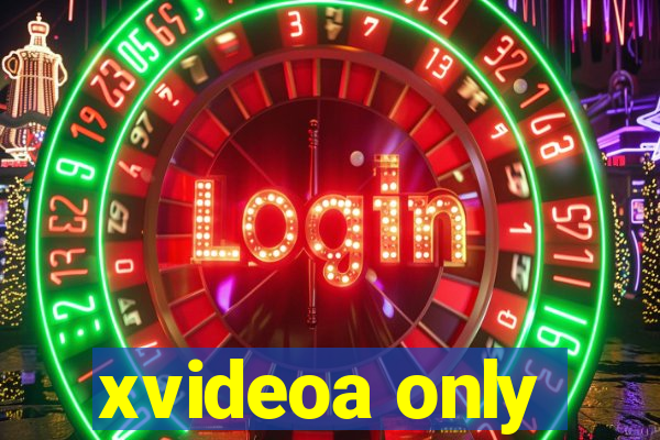 xvideoa only