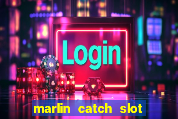 marlin catch slot free play