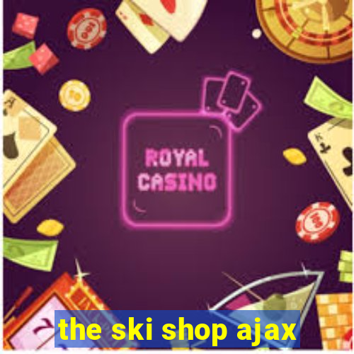 the ski shop ajax