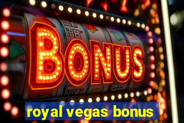 royal vegas bonus