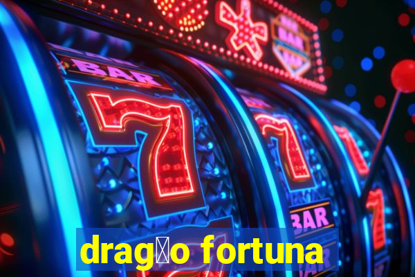 drag茫o fortuna