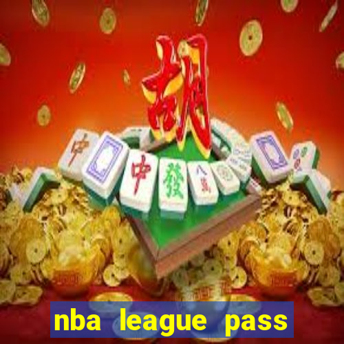 nba league pass vivo gr谩tis