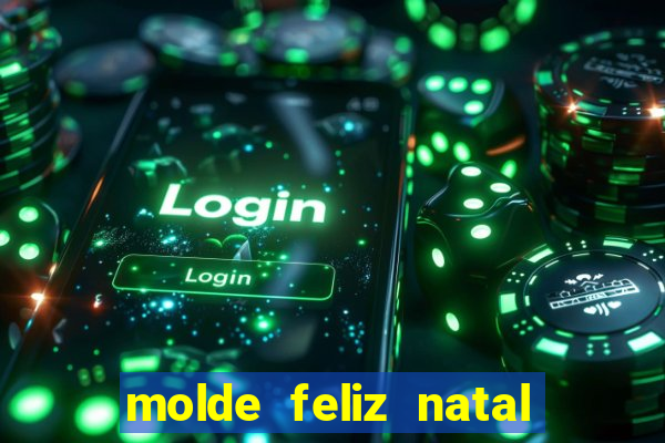 molde feliz natal para imprimir