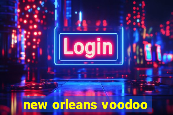 new orleans voodoo