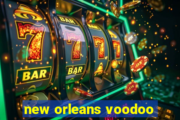 new orleans voodoo