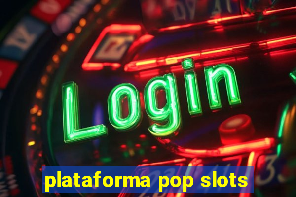 plataforma pop slots