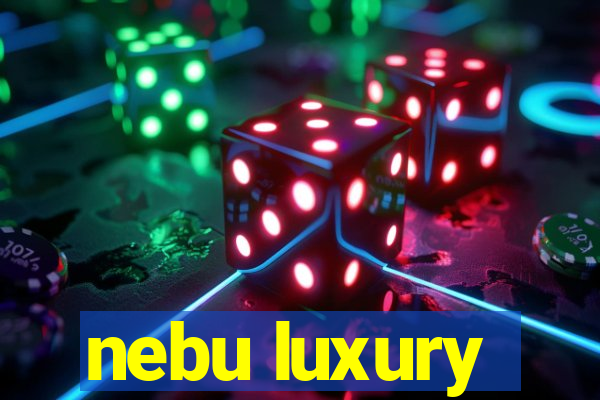 nebu luxury