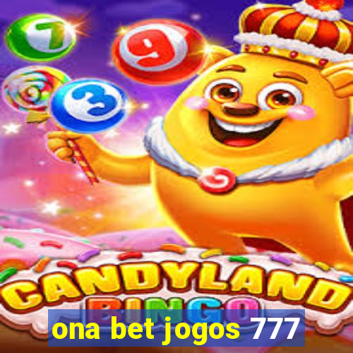 ona bet jogos 777