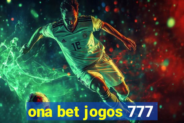 ona bet jogos 777