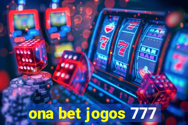 ona bet jogos 777