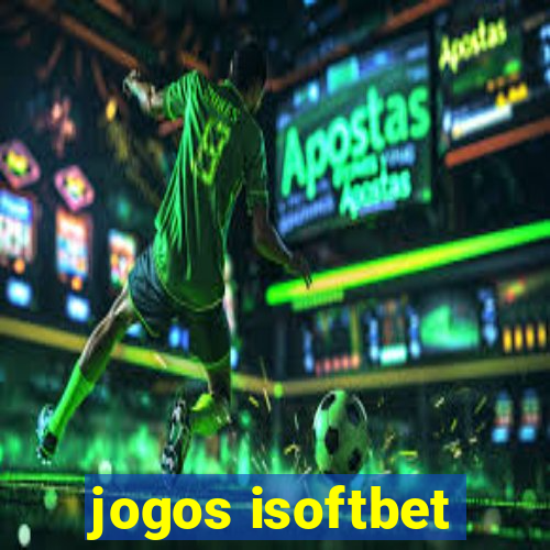 jogos isoftbet