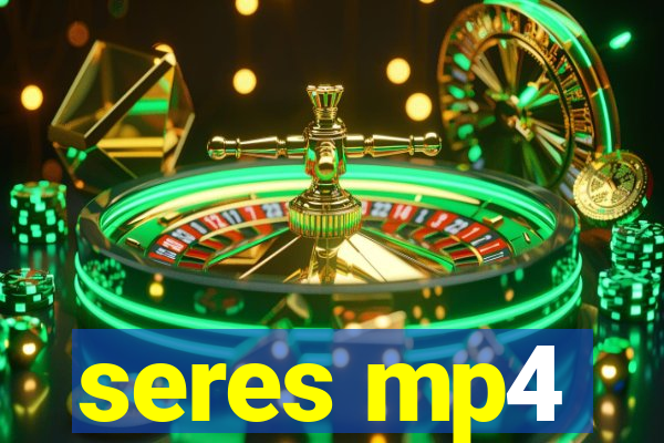 seres mp4