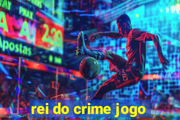 rei do crime jogo