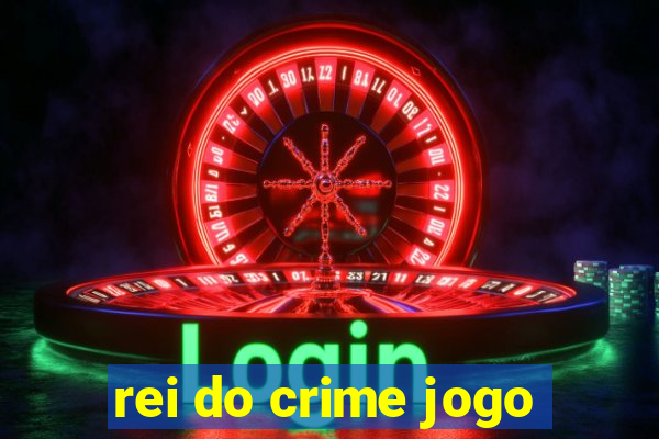 rei do crime jogo