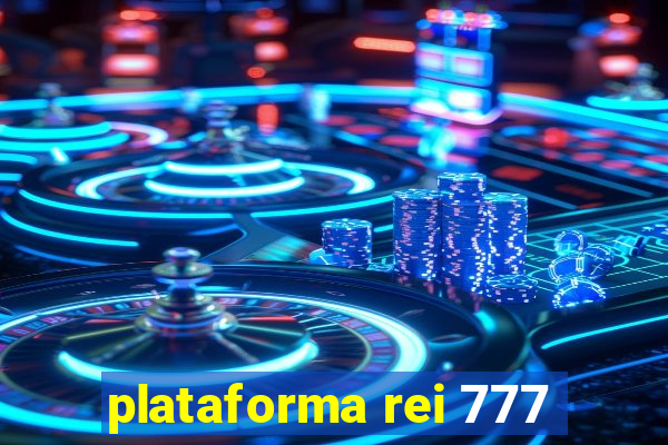 plataforma rei 777