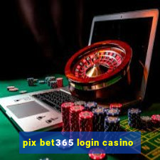 pix bet365 login casino