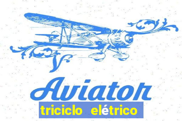 triciclo elétrico casas bahia