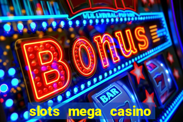 slots mega casino star online