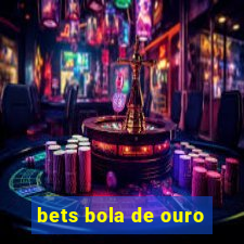 bets bola de ouro