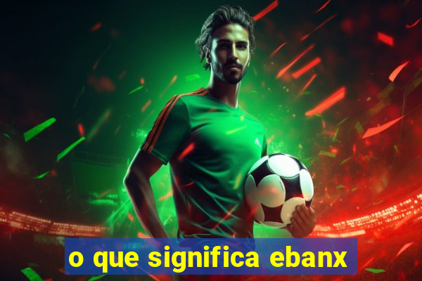 o que significa ebanx