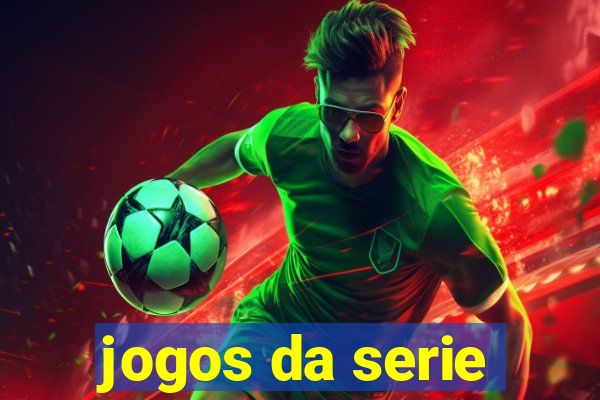 jogos da serie