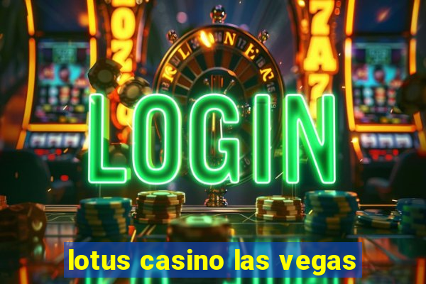 lotus casino las vegas