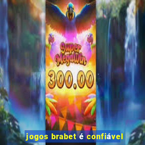 jogos brabet é confiável