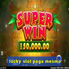 lucky slot paga mesmo