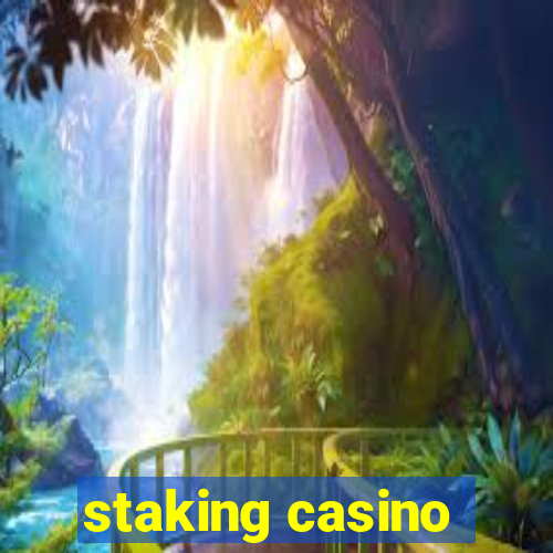 staking casino