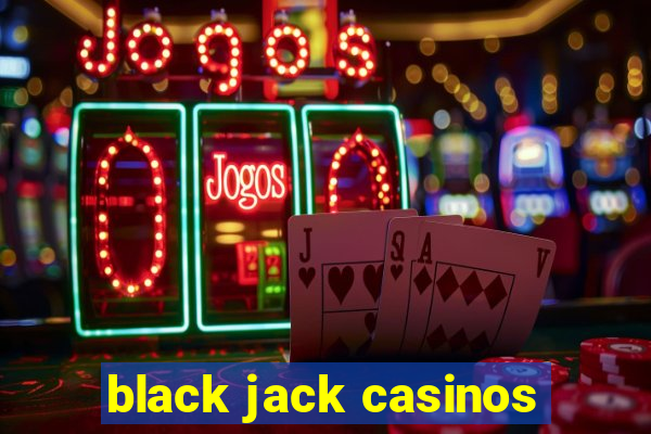 black jack casinos