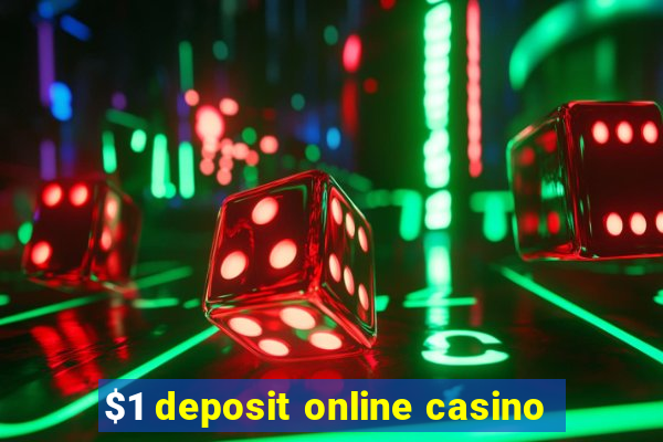 $1 deposit online casino