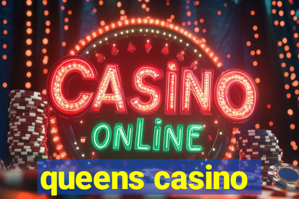 queens casino