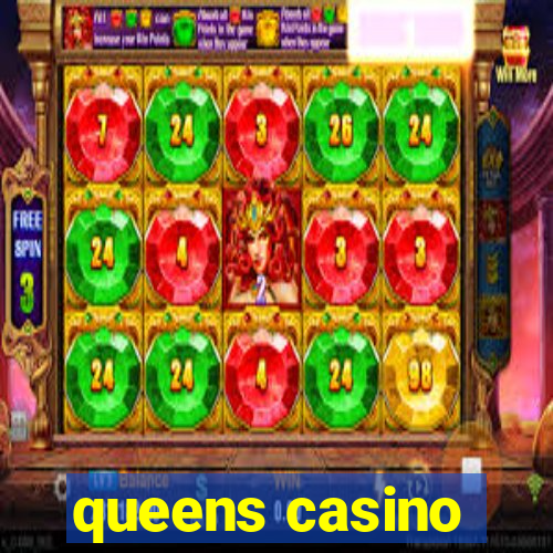 queens casino