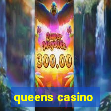 queens casino