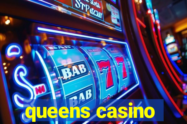 queens casino